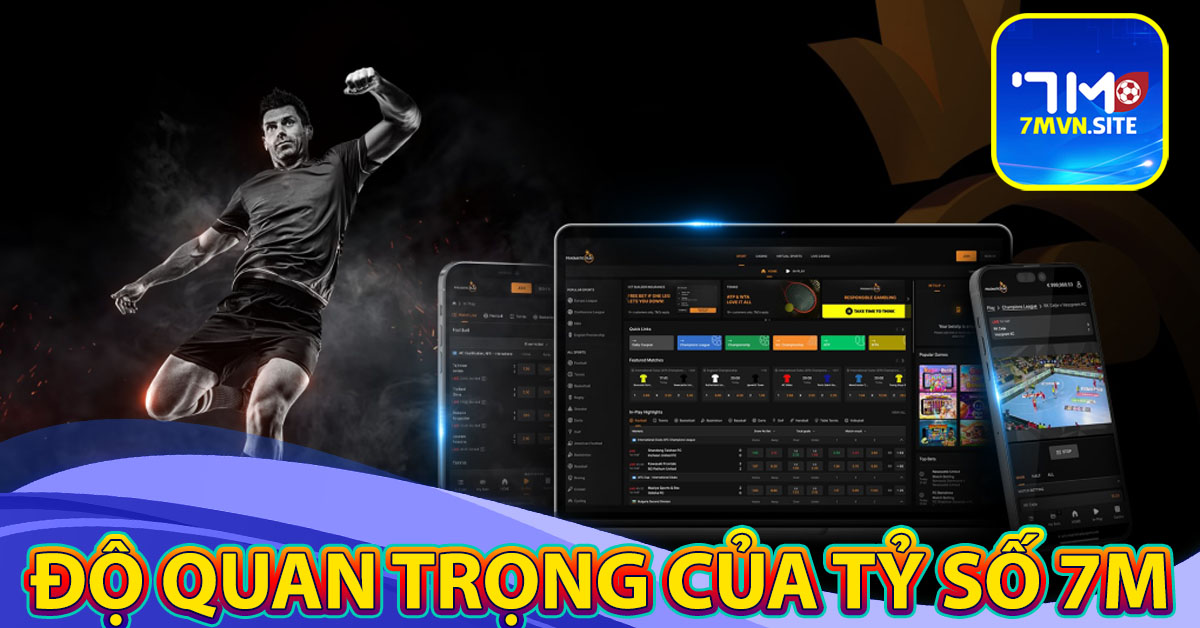 Độ quan trọng của tỷ số trưc tuyến 7m trong giới cá cược